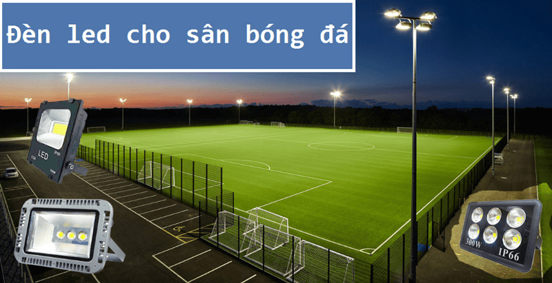 Nên chọn đèn pha cao áp hay pha LED cho sân bóng hoặc kho xưởng