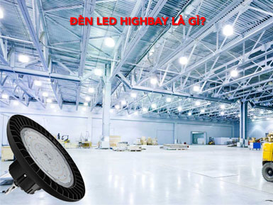 Đèn LED Highbay là gì? Ưu điểm và ứng dụng chiếu sáng nhà xưởng