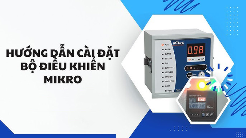 Hướng dẫn cài đặt bộ điều khiển tụ bù Mikro